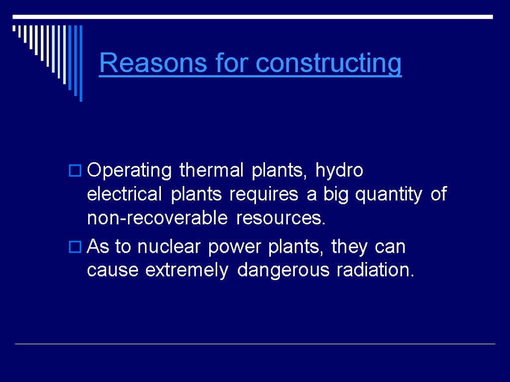 Reasons for constructing Operating thermal plants, hydro electrical plants requires a big quantity of